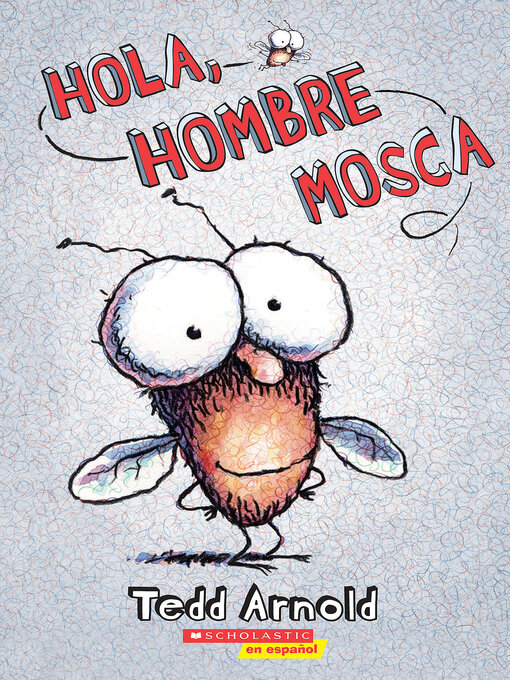 Title details for Hola, Hombre Mosca by Tedd Arnold - Available